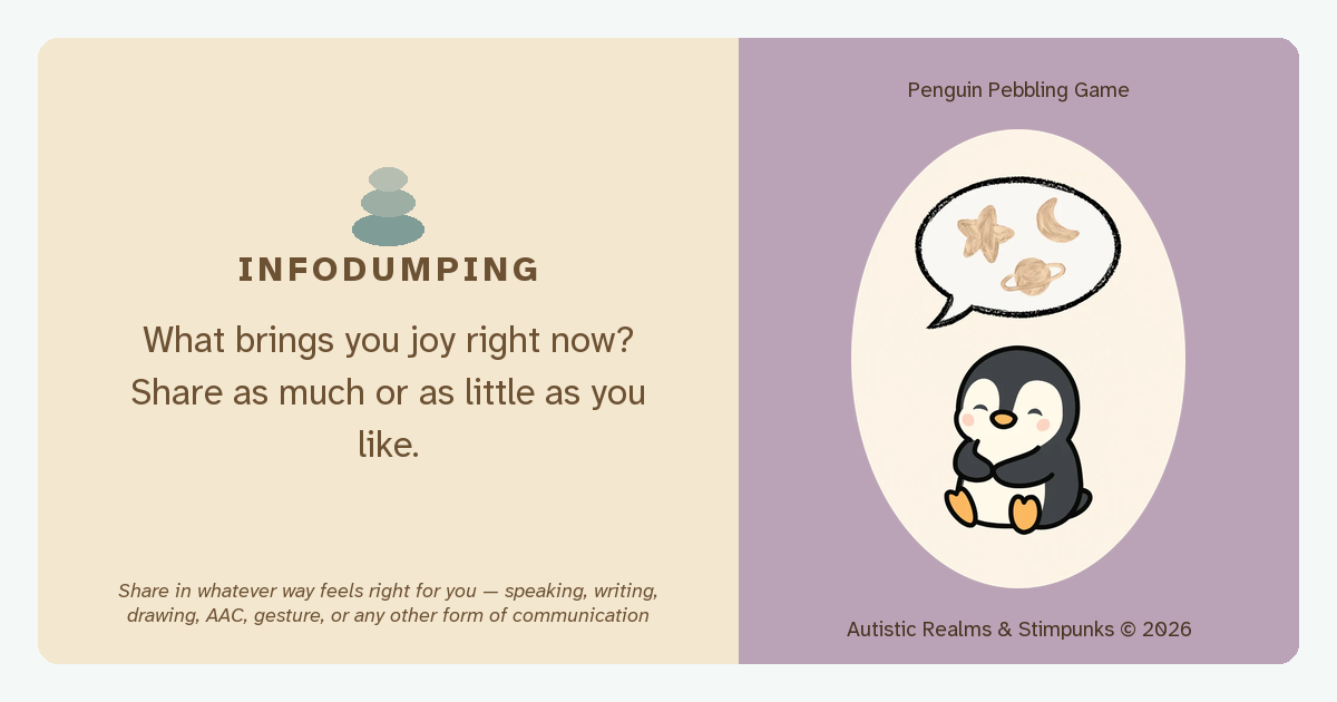 A card from the Penguin Pebbling game. On the cream half, a stack of three pebbles above the word Infodumping and the prompt: What brings you joy right now? Share as much or as little as you like. On the mauve half, a penguin daydreaming a star, a moon and a planet.