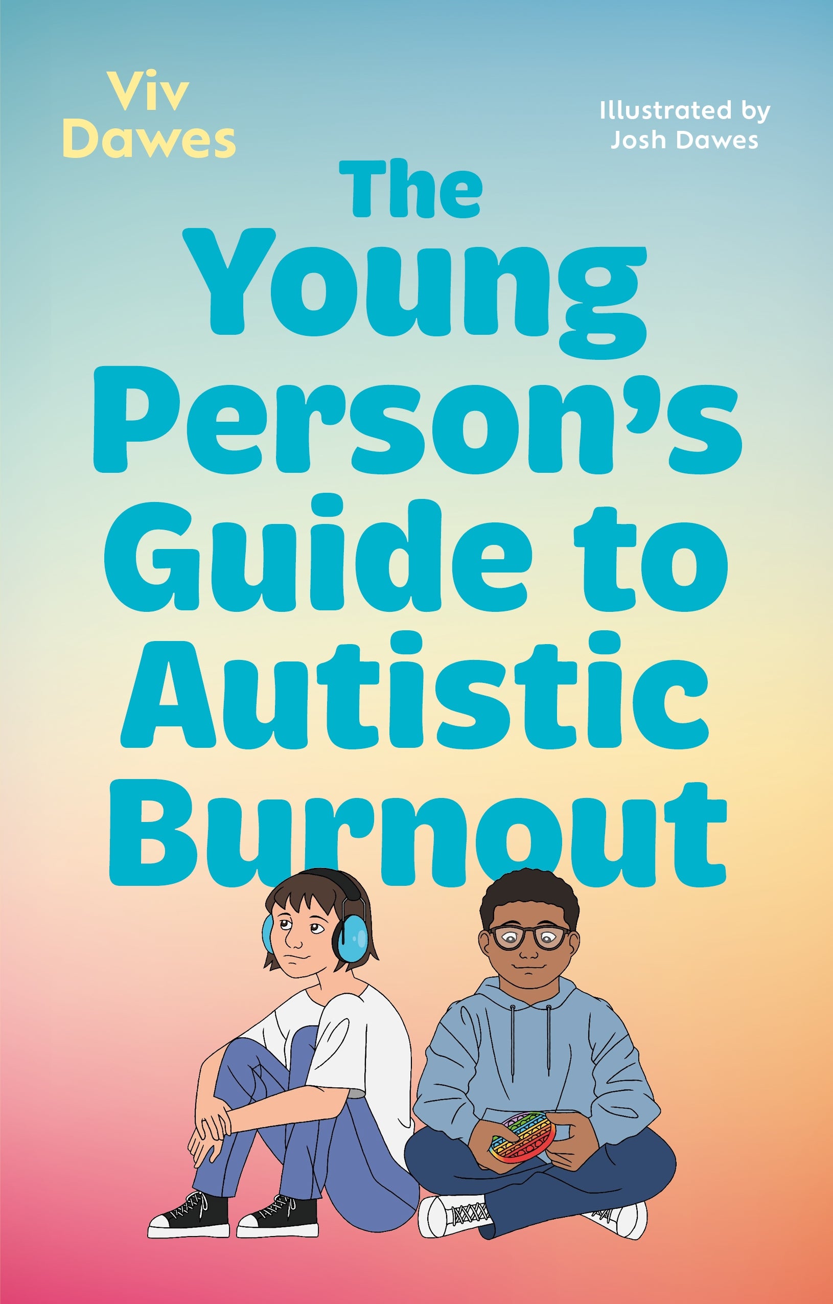 Book cover: The Young Person's Guide to Autistic Burnout by Viv Dawes