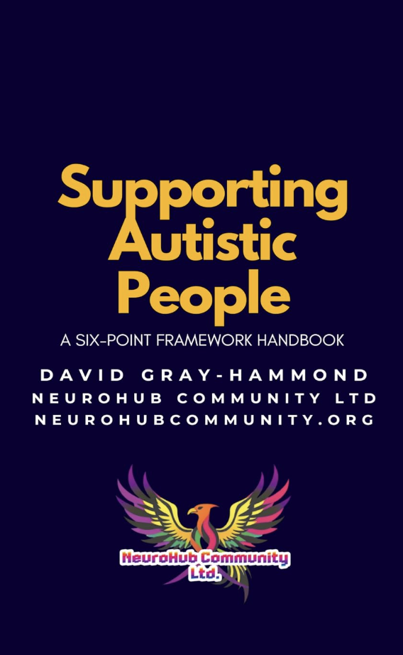 Book cover: Supporting Autistic People: A Six-Point Framework Handbook, NeuroHub Community Ltd, with a rainbow phoenix logo on a dark navy background.